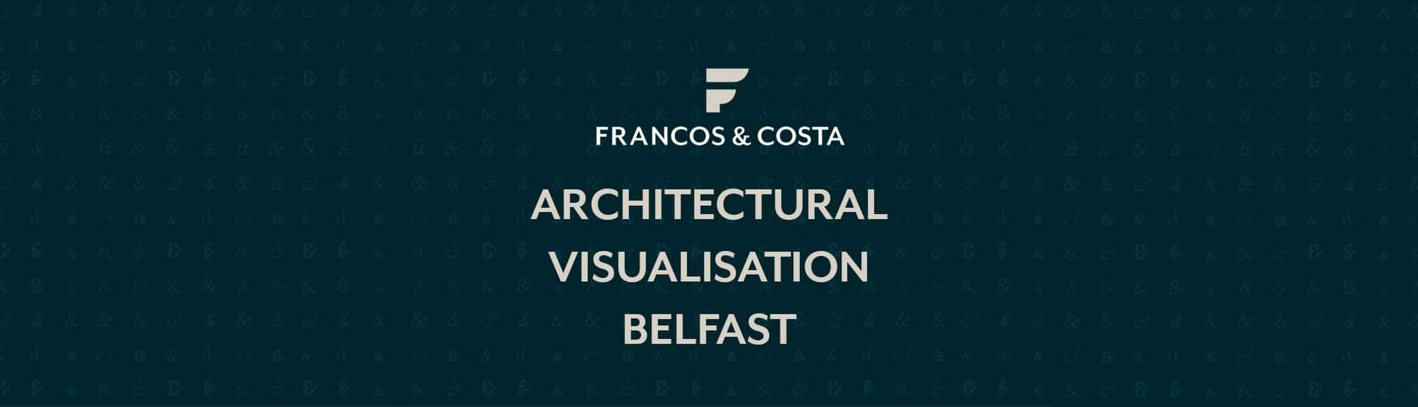 architectural-visualisation-belfast-francos-and-costa-architectural-visualisation-agency