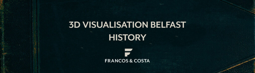 blog-3-3d-visualisation-belfast-francos-and-costa-architectural-visualisation-agency
